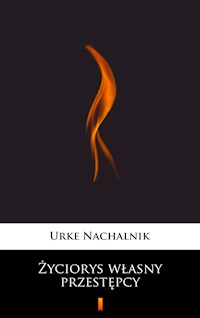 Życiorys własny przestępcy - Urke Nachalnik - ebook