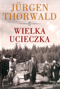 Wielka ucieczka - Jürgen Thorwald - ebook + książka