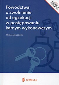 Powództwa o zwolnienie od egzekucji w postępowaniu karnym wykonawczym - Szulczewski Michał - książka
