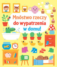 Mnóstwo rzeczy do wypatrzenia w domu! - Fiona Watt - książka