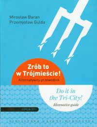 Zrób to w Trójmieście Alternatywny przewodnik - Baran Mirosław, Gulda Przemysław - książka