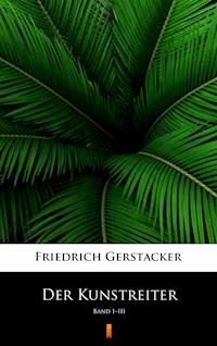 Der Kunstreiter. Band I–III - Friedrich Gerstäcker - ebook