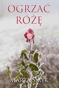 Ogrzać różę - Marta Smyk - ebook