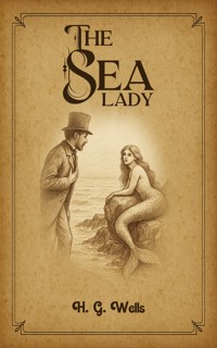 The Sea Lady - H G Wells - ebook