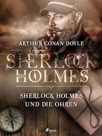 Sherlock Holmes und die Ohren - Sir Arthur Conan Doyle  - ebook