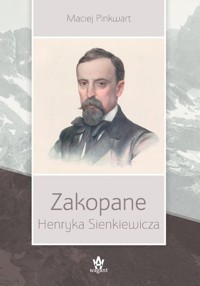 Zakopane Henryka Sienkiewicza - Maciej Pinkwart - książka