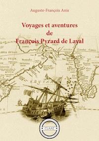 Voyages et aventures de François Pyrard de Laval - Auguste-François Anis - ebook
