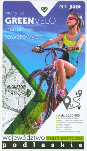 Nie tylko Green Velo. Mapa tras rowerowych w skali 1:100 000 Województwo podlaskie. Część północna - zbiorowa praca - książka