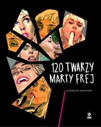 120 twarzy Marty Frej - Marta Frej - książka