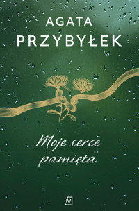 Moje serce pamięta - Agata Przybyłek - ebook + książka