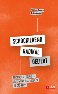Schockierend radikal geliebt - Addison Bevere - ebook