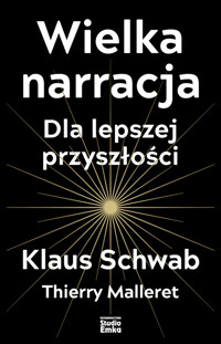 Wielka narracja - Schwab Klaus, Malleret Thierry - książka