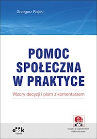 Pomoc społeczna w praktyce wzory decyzji i pism z komentarzem (z suplementem elektronicznym) - Rajski Grzegorz - książka