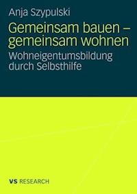 Gemeinsam bauen - gemeinsam wohnen - Anja Szypulski - ebook