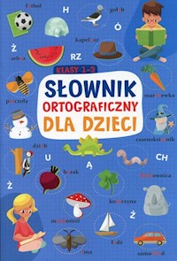 Słownik ortograficzny dla dzieci klasy 1-3 - Sikorska-Michalak Anna - książka