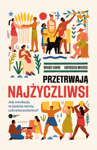 Przetrwają najżyczliwsi. Jak ewolucja wyjaśnia istotę człowieczeństwa? - Brian Hare, Vanessa Woods - ebook + audiobook + książka