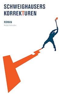 Schweighausers Korrekturen - Ralph Schröder - ebook
