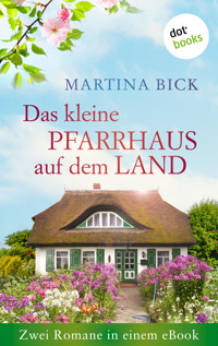 Das kleine Pfarrhaus auf dem Land: Zwei Romane in einem eBook - Martina Bick - ebook