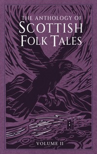 The Anthology of Scottish Folk Tales: Volume II - Folk Tales Authors - ebook