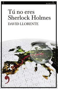Tú no eres Sherlock Holmes - David Llorente - ebook