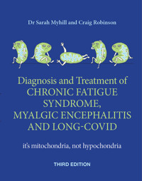 Diagnosis and treatment of Chronic Fatigue Syndrome, Myalgic Encephalitis and Long Covid  THIRD EDITION - Sarah Myhill - ebook
