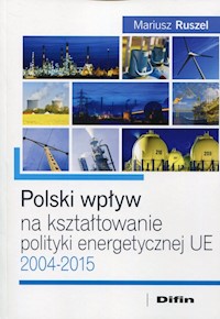 Polski wpływ na kształtowanie polityki energetycznej UE - Mariusz Ruszel - książka