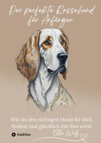 Der perfekte Rassehund für Anfänger - Ella Wolf - ebook