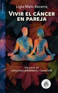 Vivir el cáncer en pareja - Ligia Alba Melo - ebook
