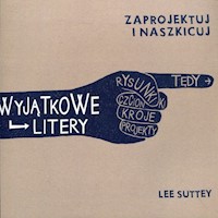Wyjątkowe litery Zaprojektuj i naszkicuj - Suttey Lee - książka