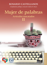 Mujer de palabras. Artículos rescatados, II - Rosario Castellanos - ebook