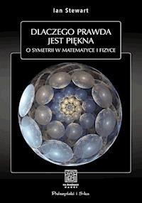 Dlaczego prawda jest piękna. O symetrii w matematyce i fizyce - Ian Stewart - ebook