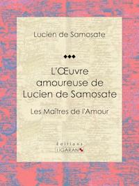 L'Oeuvre amoureuse de Lucien de Samosate - Lucien de Samosate - ebook