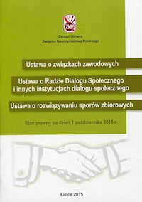 Ustawa o związkach zawodowych Ustawa o Radzie Dialogu Społecznego Ustawa o rozwiązywaniu sporów zbiorowych -  - książka
