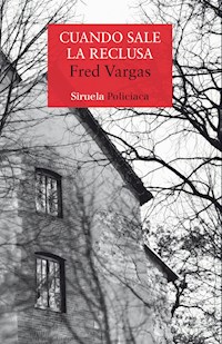 Cuando sale la reclusa - Fred Vargas - ebook