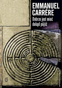 Dobrze jest mieć dokąd pójść - Emmanuel Carrère - książka