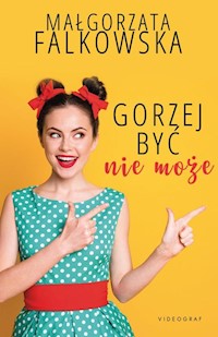 Gorzej być nie może - Falkowska  Małgorzata - książka