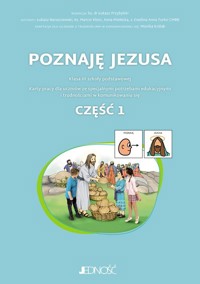Poznaję Jezusa 3 Karty pracy dla uczniów ze specjalnymi potrzebami edukacyjnymi i trudnościami w komunikacji z symbolami PCS Część 1 - Mielecka Anna, Barszczewski Łukasz, Klotz Marcin, Turko Ewelina Anna - książka