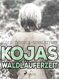 Kojas Waldläuferzeit - Alois Theodor Sonnleitner - ebook
