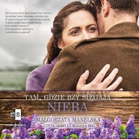 Tam, gdzie bzy sięgają nieba - Małgorzata Manelska - ebook + audiobook + książka