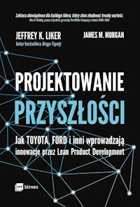 Projektowanie przyszłości - Liker Jeffrey K., Morgan James M. - książka