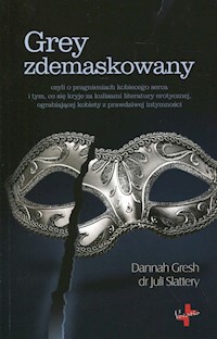Grey zdemaskowany - Gresh Dannah, Slattery Juli - książka