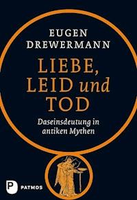 Liebe, Leid und Tod - Eugen Drewermann - ebook