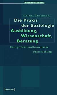 Die Praxis der Soziologie: Ausbildung, Wissenschaft, Beratung - Tatiana Zimenkova - ebook