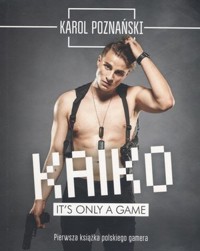 Kaiko. It`s only a game - Karol Poznański - książka