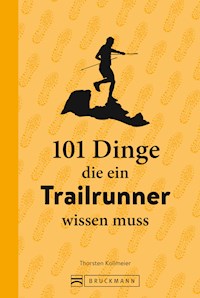 101 Dinge, die ein Trailrunner wissen muss - Thorsten Kollmeier - ebook