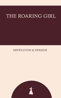 The Roaring Girl - Middleton and Dekker - ebook