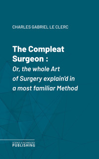 The Compleat Surgeon - Charles Gabriel Le Clerc - ebook
