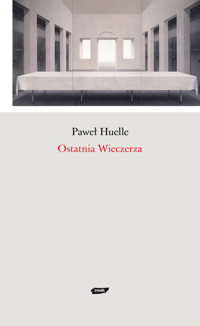 Ostatnia Wieczerza - Paweł Huelle - ebook + książka