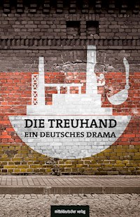 Die Treuhand – ein deutsches Drama - Michael Graupner - ebook