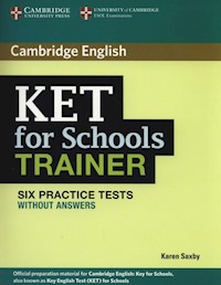 KET for Schools Trainer Six Practice Tests without answers - Karen Saxby - książka